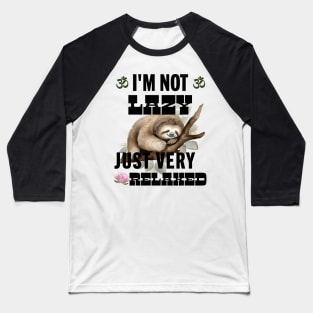 I’m not lazy, just very relaxed Baseball T-Shirt